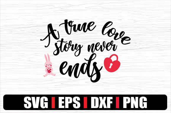A True Love Story Never Ends Graphics for Crafts