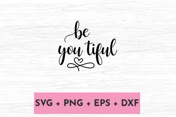 BE YOU TIFUL Graphics for Crafts