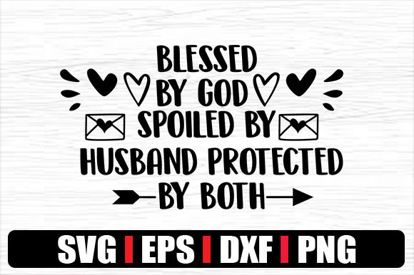 BLESSED by GOD SPOILED by HUSBAND PROTEC Graphics