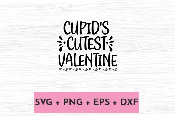 CUPID’S CUTEST VALENTINE: Graphics for Crafts & Content