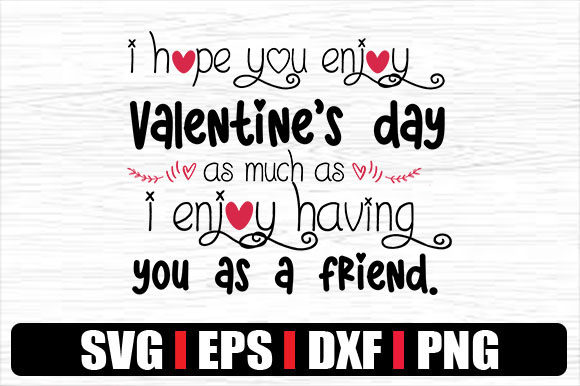 I Hope You Enjoy Valentine’s Day As Much — Graphics & Crafts