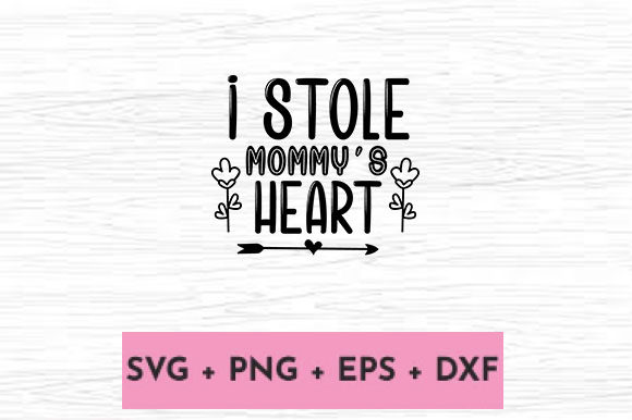 I STOLE MOMMY S HEART Graphics for Crafts