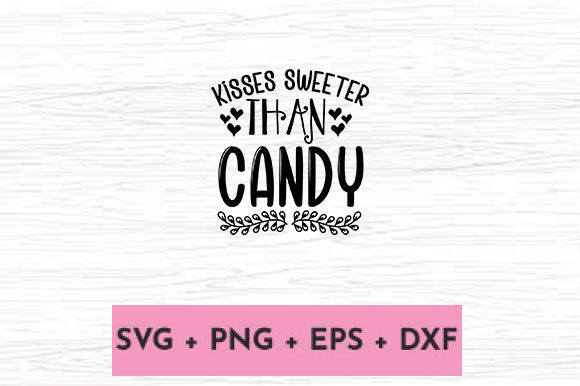 KISSES SWEETER THAN CANDY Graphics for Crafts