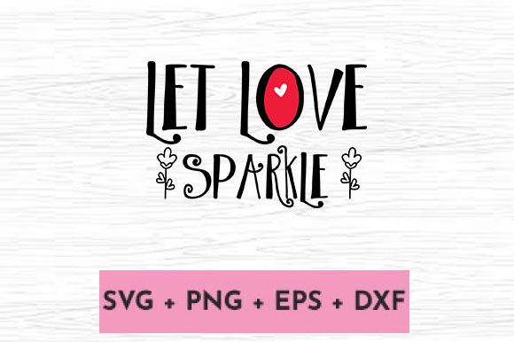 LET LOVE SPARKLE Graphics for Crafts