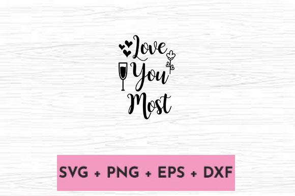 LOVE YOU MOST Graphics for Crafts