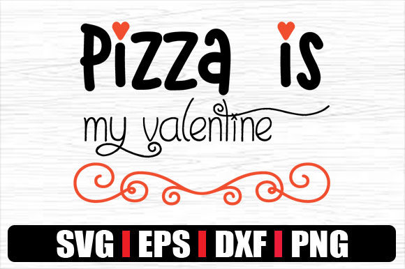 Pizza is My Valentine: Graphics for Crafts & Editorial Joy