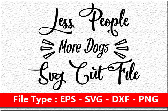 Sassy Quote Design: Less People More Dogs Graphics