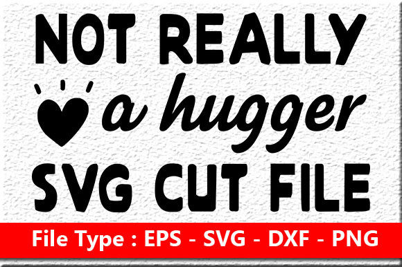 Sassy Quote Design: Not Really a Hugger Graphics for Crafts