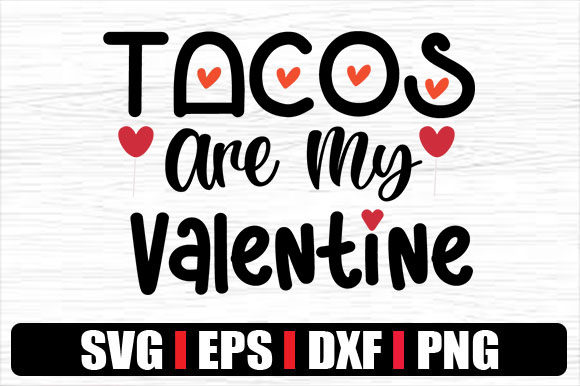 Tacos Are My Valentine