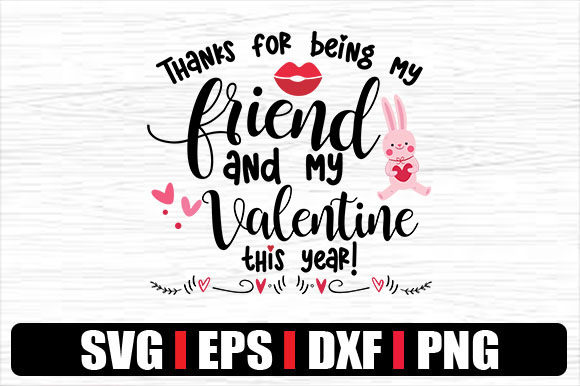 Thanks for Being My Friend and My Valent Graphics