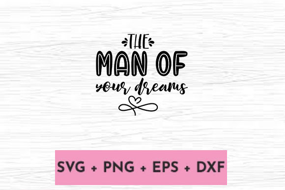 The MAN of YOUR DREAMS: Graphics & Crafts for Real Business Use