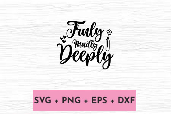 TRULY MADLY DEEPLY Graphics for Crafts
