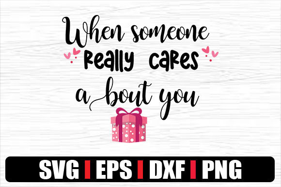 When Someone Really Cares About You Graphics and Crafts