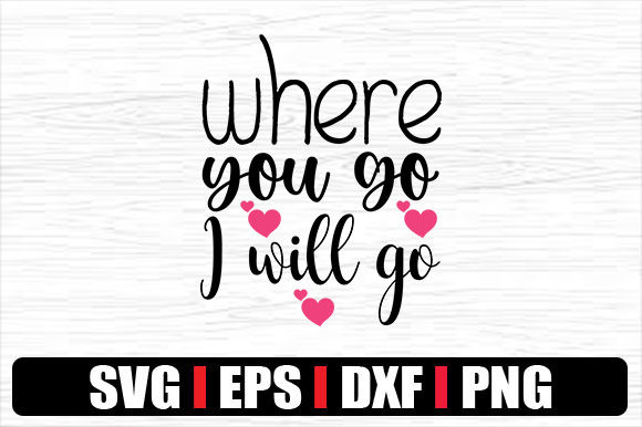 Where You Go I Will Go: Graphics for Crafts & Editorial Heart