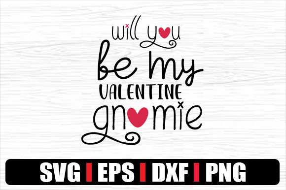 Will You Be My Valentine Gnomie Graphics