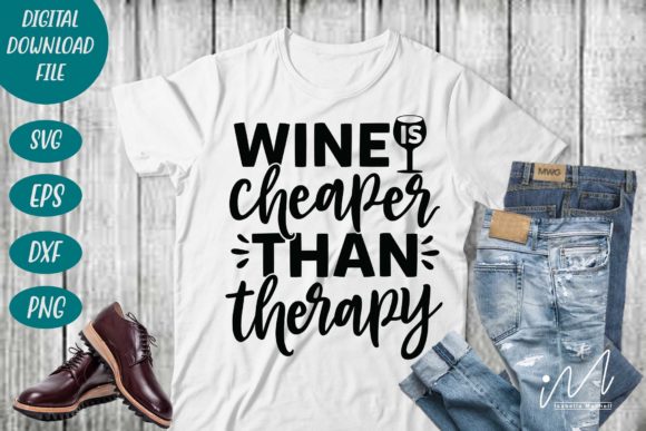 Wine is Cheaper Than Therapy SVG Graphics for Crafts