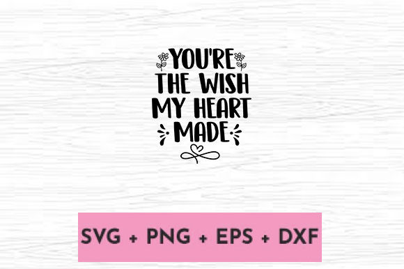YOU RE the WISH MY HEART MADE