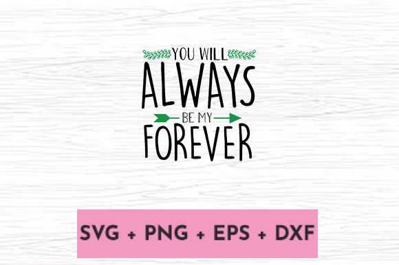 YOU WILL ALWAYS BE MY FOREVER Graphics for Crafts